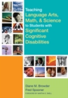 Image for Teaching language arts, math, &amp; science to students with significant cognitive disabilities