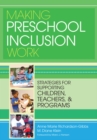 Image for Making Preschool Inclusion Work: Strategies for Supporting Children, Teachers, and Programs