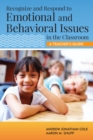 Image for Recognize and respond to emotional and behavioral issues in the classroom: a teacher&#39;s guide