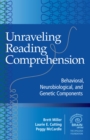 Image for Unraveling reading comprehension: behavioral, neurobiological, and genetic components