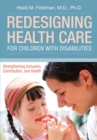 Image for Redesigning health care for children with disabilities: strengthening inclusion, contribution, and health