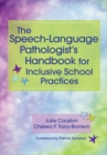 Image for The speech-language pathologist&#39;s handbook for inclusive school practices
