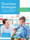 Image for Floortime Strategies to Promote Development in Children and Teens : A User’s Guide to the DIR® Model