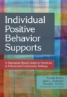 Image for Individual positive behavior supports: a standards-based guide to practices in school and community settings