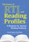Image for The power of RTI and reading profiles: a blueprint for solving reading problems