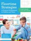 Image for Floortime strategies to promote development in children and teens: a user&#39;s guide to the DIR model