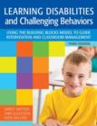 Image for Learning Disabilities and Challenging Behaviors : Using the Building Blocks Model to Guide Intervention and Classroom Management