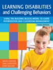 Image for Learning disabilities and challenging behaviors: using the building blocks model to guide intervention and classroom management