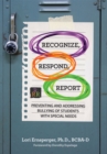 Image for Recognize, Respond, Report : Preventing and Addressing Bullying of Students with Special Needs