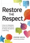 Image for Restore the respect  : how to mediate school conflicts and keep students learning