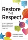 Image for Restore the respect: how to mediate school conflicts and keep students learning