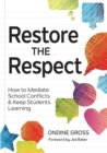 Image for Restore the respect: how to mediate school conflicts and keep students learning