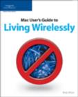 Image for The MAC User&#39;s Guide to Living Wirelessly