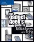 Image for The Gadget Geek&#39;s Guide to Your Blackberry and Treo