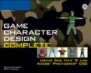 Image for Game character design complete  : using 3ds Max 8 and Adobe Photoshop CS2