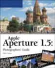 Image for Apple Aperture 1.5 : Photographers&#39; Guide
