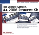 Image for The The Ultimate CompTIA A+ 2006 Resource Kit : The Ultimate CompTIA A+ 2006 Resource Kit 2006 Resource Kit