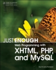 Image for Just enough Web programming with XHTML, PHP, and MySQL