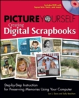 Image for Picture Yourself Creating Digital Scrapbooks : Step-by-Step Instruction for Preserving Memories Using Your Computer