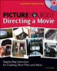 Image for Picture Yourself Directing a Movie : Step-By-Step Instruction for Short Films, Documentaries, and More