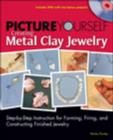 Image for Picture Yourself Creating Metal Clay Jewelry