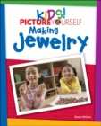 Image for Kids! : Picture Yourself Making Jewelry
