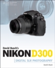 Image for David Busch&#39;s Nikon D300 Guide to Digital SLR Photography