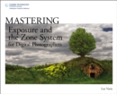 Image for Mastering exposure and the zone system for digital photographers