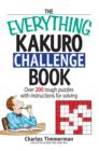 Image for The Everything Kakuro Challenge Book : Over 200 Brain-teasing Puzzles With Instruction for Solving