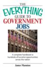 Image for The Everything Guide to Government Jobs : A Complete Handbook to Hundreds of Lucrative Opportunities Across the Nation