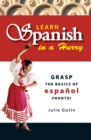 Image for Learn Spanish in a Hurry : Grasp the Basics of Espanol Pronto!