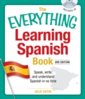 Image for The everything learning Spanish book  : speak, write, and understand basic Spanish in no time