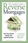 Image for The Complete Guide to Reverse Mortgages : Turn Your Home Equity Into Instant Income!