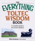 Image for The everything Toltec wisdom book  : a complete guide to the ancient wisdoms