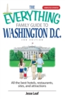 Image for The Everything Family Guide To Washington D.C. : All the Best Hotels, Restaurants, Sites, and Attractions