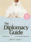 Image for The bride&#39;s diplomacy guide  : solutions to 150 of the stickiest dilemmas