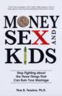 Image for Money, Sex and Kids : Stop Fighting About the Three Things That Can Ruin Your Marriage