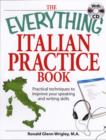 Image for The everything Italian practice book  : practical techniques to improve your speaking and writing skills