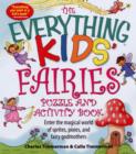 Image for The &quot;Everything&quot; Kids&#39; Fairies Puzzle and Activity Book : Enter the Magical World of Sprites, Pixies and Fairy Godmothers