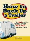 Image for How to back up a trailer  : and 101 other things every real guy should know