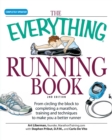 Image for The everything running book  : from circling the block to completing a marathon, training and techniques to make you a better runner