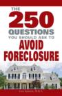 Image for 250 Questions You Should Ask to Avoid Foreclosure