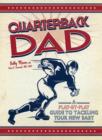 Image for Quarterback dad  : a play-by-play guide to tackling your new baby