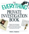 Image for The everything private investigation book  : master the techniques of the pros to examine evidence, track down people, and discover the truth