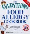 Image for The everything food allergy cookbook  : prepare easy-to-make meals - without nuts, milk, wheat, eggs, fish, or soy