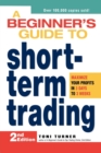 Image for A beginner&#39;s guide to short-term trading  : maximize your profits in 3 days to 3 weeks