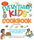 Image for The everything kids&#39; cookbook  : from mac &#39;n cheese to double chocolate chip cookies - 90 recipes to have some finger-lickin&#39; fun