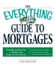 Image for The Everything Guide to Mortgages : Find the Perfect Loan to Finance the Home of Your Dreams