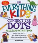 Image for The Everything Kids&#39; Connect the Dots Puzzle and Activity Book : Fun is as easy as 1-2-3 with these cool and crazy follow-the-numbers puzzles