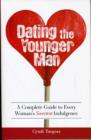 Image for Dating the younger man  : a complete guide to every woman&#39;s sweetest indulgence